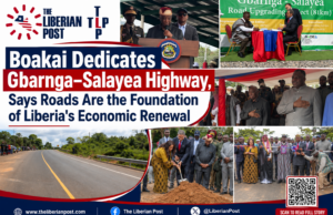 Boakai Dedicates Gbarnga–Salayea Highway, Says Roads Are the Foundation of Liberia’s Economic Renewal