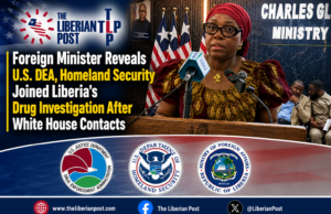 Foreign Minister Reveals U.S. DEA, Homeland Security Joined Liberia’s Drug Investigation After White House Contacts