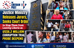 Justice Ministry Releases Jurors, Seeks Court Order to Stop Them from Leaving Liberia as US$6.2 Million Corruption Trial Probe Deepens