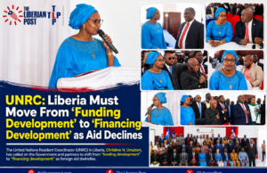 UNRC: Liberia Must Move From ‘Funding Development’ to ‘Financing Development’ as Aid Declines