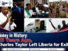 Today in History: 23 Years Ago, Charles Taylor Left Liberia for Exile, Ending a Turbulent Presidency