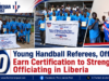 20 Young Handball Referees, Officials Earn Certification to Strengthen Officiating in Liberia