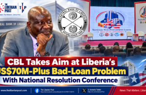 CBL Takes Aim at Liberia’s US$70M-Plus Bad-Loan Problem With National Resolution Conference